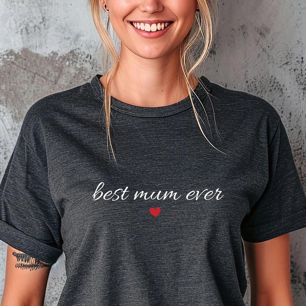 Best Mum Ever T-Shirt, MotherDay Gift, Gift For Mum, Best Mum Tee